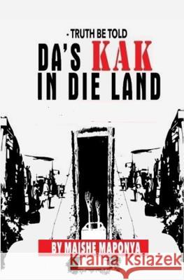 Truth Be Told: Da's Kak in Die Land Robert Mshengu Kavanagh Maishe Maponya 9781727853933 Createspace Independent Publishing Platform - książka