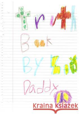 Truth Book Zoe's Daddy 9781478267379 Createspace Independent Publishing Platform - książka