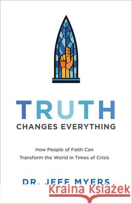 Truth Changes Everything Myers, Jeff 9781540902603 Baker Books - książka