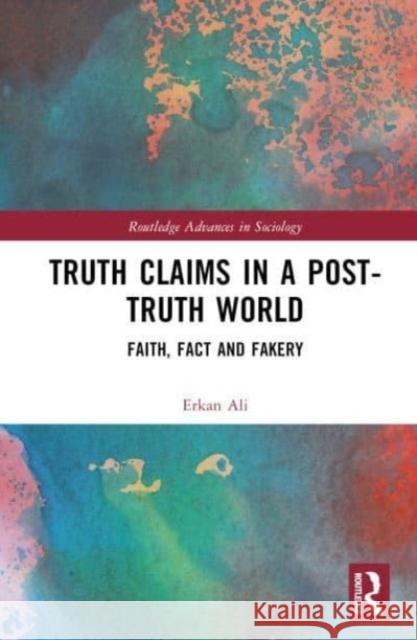 Truth Claims in a Post-Truth World Erkan (Guangdong University of Foreign Studies, China) Ali 9780367484538 Taylor & Francis Ltd - książka