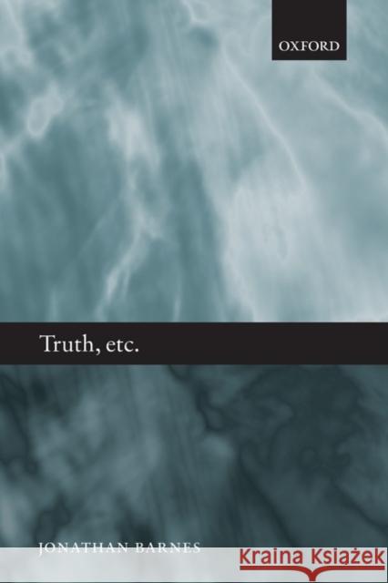 Truth, Etc.: Six Lectures on Ancient Logic Barnes, Jonathan 9780199568178  - książka