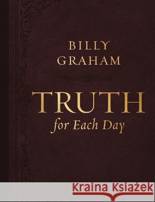 Truth for Each Day, Large Text Leathersoft: A 365-Day Devotional Billy Graham 9781400244362 Thomas Nelson - książka