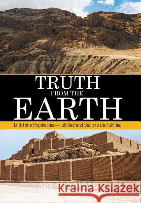 Truth from the Earth: End-Time Prophecies-Fulfilled and Soon to Be Fulfilled Art Shotwell 9781514408889 Xlibris - książka