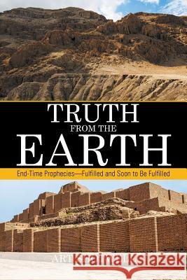 Truth from the Earth: End-Time Prophecies-Fulfilled and Soon to Be Fulfilled Art Shotwell 9781514408896 Xlibris - książka