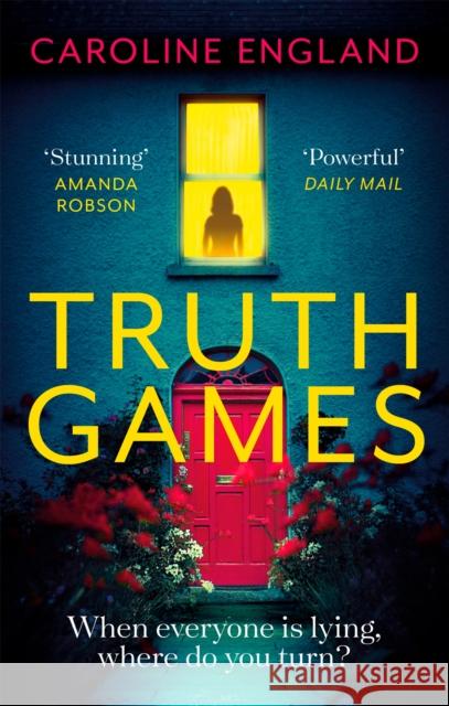 Truth Games: A gripping, twisty, page-turning tale of one woman's secret past Caroline England 9780349422824 Little, Brown Book Group - książka