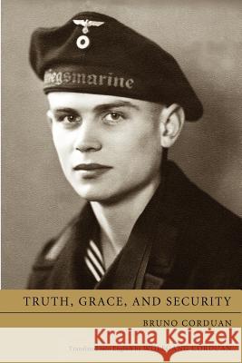 Truth, Grace, and Security Bruno Corduan Wolfgang Corduan 9781610977005 Resource Publications (CA) - książka