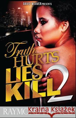 Truth Hurts, Lies Kill 2 Raymond Francis 9781495995774 Createspace - książka