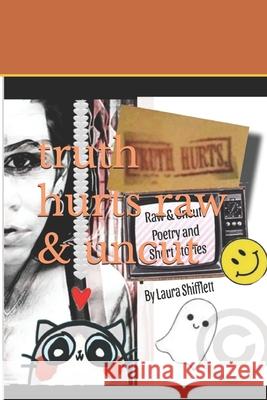 Truth Hurts: Raw & Uncut Laura Ann Shifflett 9798877777521 Independently Published - książka
