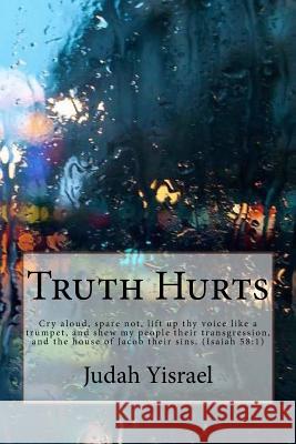 Truth Hurts: ..you will be hated by all nations .. Yisrael, Judah 9781517558628 Createspace - książka
