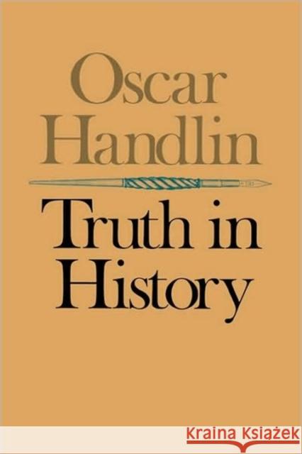 Truth in History Oscar Handlin 9780674910263 Belknap Press - książka