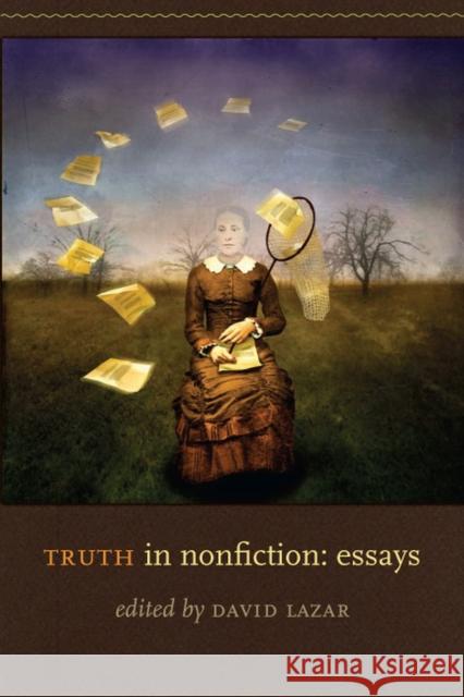 Truth in Nonfiction: Essays Lazar, David 9781587296543 University of Iowa Press - książka