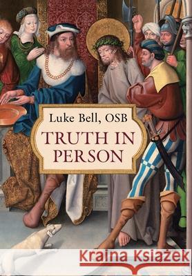 Truth in Person Osb Luke Bell 9798892801157 Angelico Press - książka