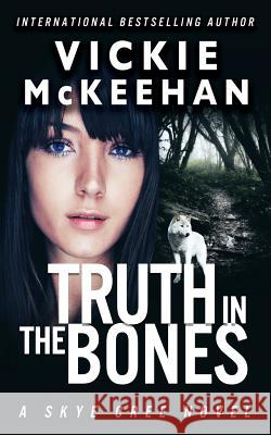 Truth in the Bones Vickie McKeehan 9781547103867 Createspace Independent Publishing Platform - książka