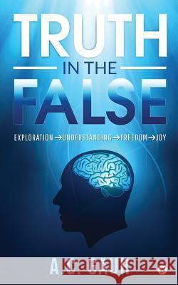 Truth in the False: Exploration Understanding Freedom Joy Ashish Chander Gaur 9781684669332 Notion Press - książka