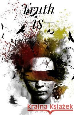 Truth is__ M. Jr, W. 9781722307998 Createspace Independent Publishing Platform - książka