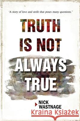 Truth is not always true Wastnage, Nick 9781978133723 Createspace Independent Publishing Platform - książka