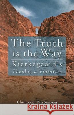 Truth is the Way: Kierkegaard's Theologia Viatorum Simpson, Christopher Ben 9781610971492 Cascade Books - książka