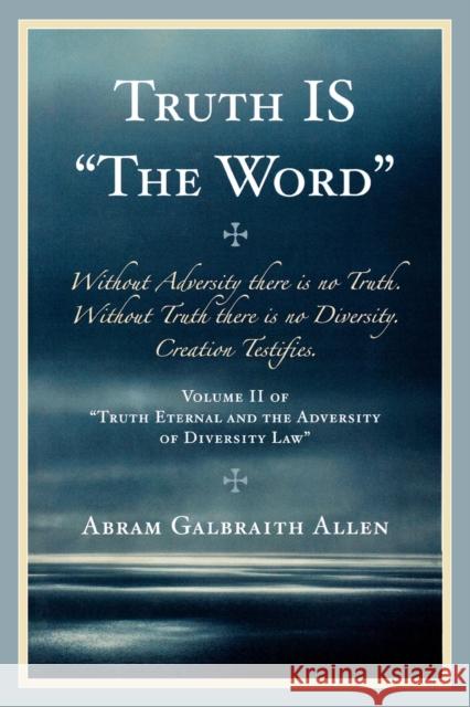 Truth Is: 'The Word' Allen, Abram Galbraith 9780761843894 Not Avail - książka
