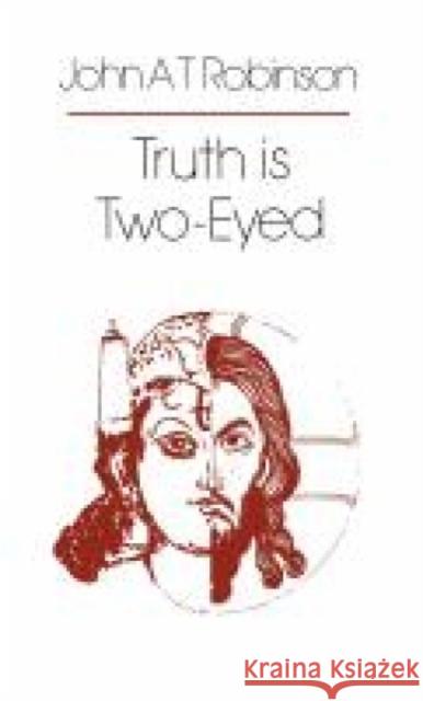 Truth Is Two-Eyed Robinson, John a. T. 9780334016908 SCM Press - książka