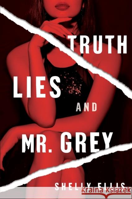 Truth, Lies, and Mr. Grey Shelly Ellis 9781496731333 Dafina Books - książka