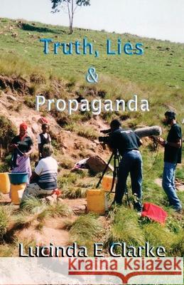 Truth, Lies and Propaganda Lucinda E. Clarke 9788409264247 Lucinda E Clarke - książka