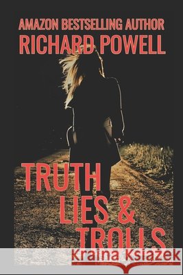Truth Lies & Trolls Richard Powell 9781095991145 Independently Published - książka