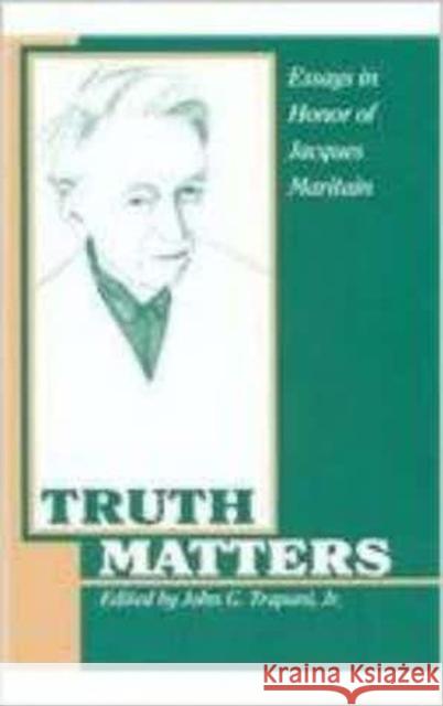 Truth Matters: Essays in Honor of Jacques Maritain Trapani, John G. 9780966922660 Catholic University of America Press - książka