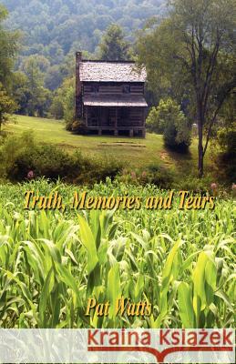 Truth, Memories and Tears Pat Watts 9781598243284 E-Booktime, LLC - książka