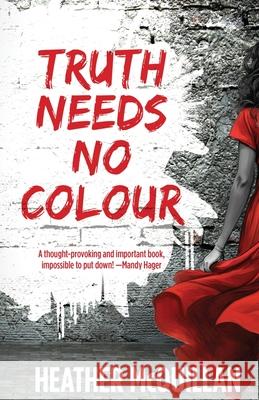 Truth Needs No Colour Heather McQuillan 9781738594368 Cloud Ink Press Ltd - książka