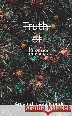 Truth of Love Aravind Juvvanapudi 9798888832233 Notion Press - książka