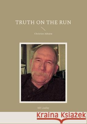Truth on the Run: Christian Advaita Bill Lindley 9783757846718 Books on Demand - książka