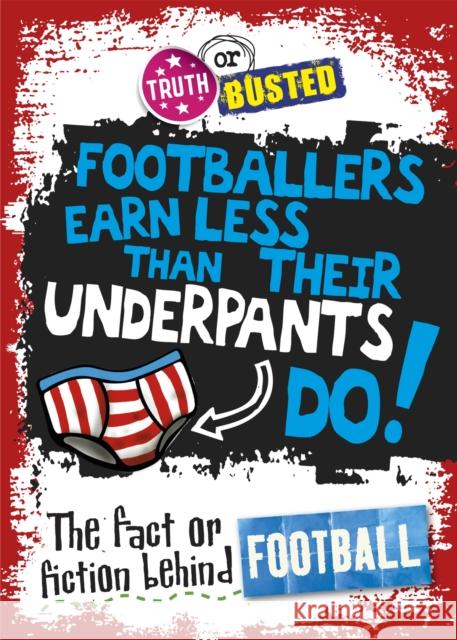 Truth or Busted: The Fact or Fiction Behind Football Adam Sutherland 9780750281591 Hodder Wayland Hatchette Kids - książka