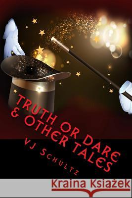 Truth or Dare & Other Tales V. J. Schultz Wanda Sue Parrott 9781499249835 Createspace - książka