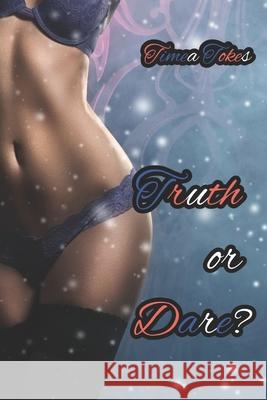 Truth or Dare?: An Erotica Short Story (Straight) Timea Tokes 9781521458730 Independently Published - książka