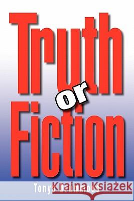 Truth or Fiction Tonya Drummond 9781462881758 Xlibris Corporation - książka