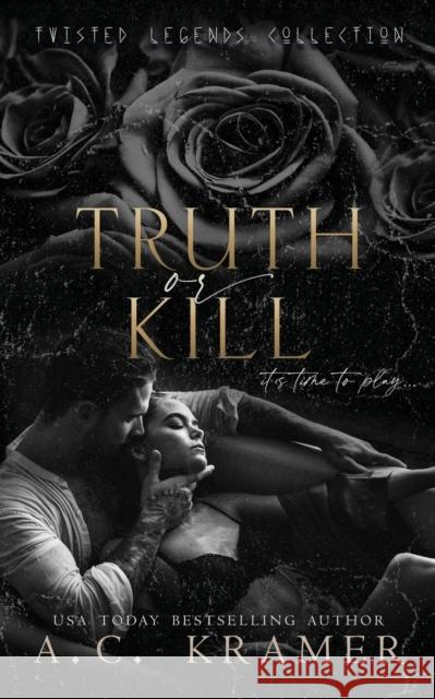 Truth or Kill A C Kramer   9781685301118 Ninja Newt Publishing, LLC - książka