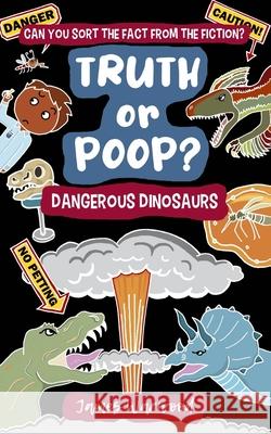 Truth or Poop? Dangerous Dinosaurs James Warwood James Warwood 9781915646361 Curious Squirrel Press - książka