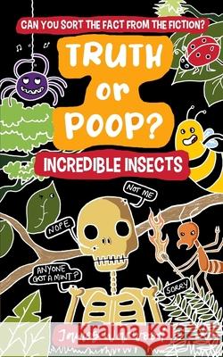 Truth or Poop? Incredible Insects James Warwood James Warwood 9781915646354 Curious Squirrel Press - książka