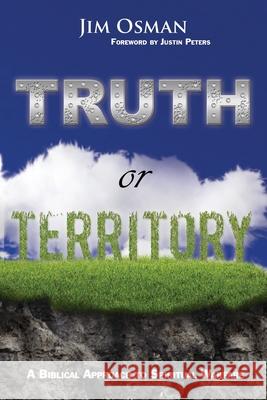 Truth or Territory: A Biblical Approach to Spiritual Warfare Jim Osman Justin Peters 9780692512449 Kootenai Community Church Publishing - książka