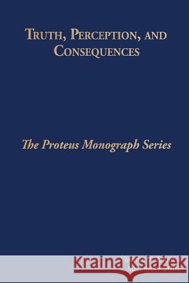 Truth, Perception, and Consequences: The Proteus Monograph Series Cristine A. R. Macnulty 9781484848692 Createspace - książka