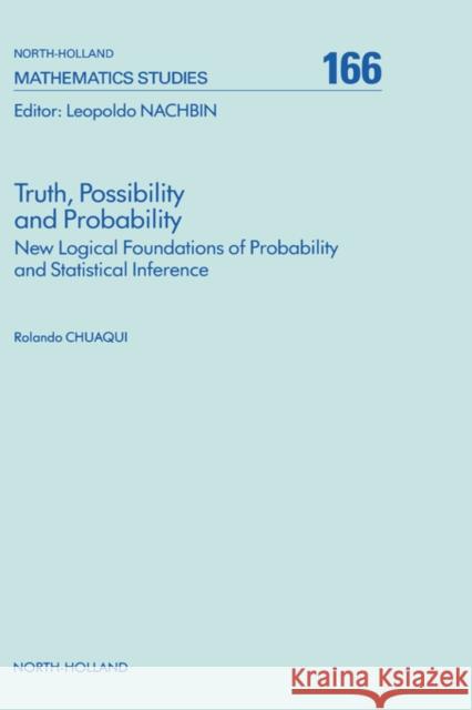 Truth, Possibility and Probability: New Logical Foundations of Probability and Statistical Inference Volume 166 Chuaqui, R. 9780444888402 North-Holland - książka