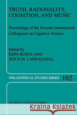 Truth, Rationality, Cognition, and Music K. Korta, Jesús M. Larrazabal 9789048165438 Springer - książka