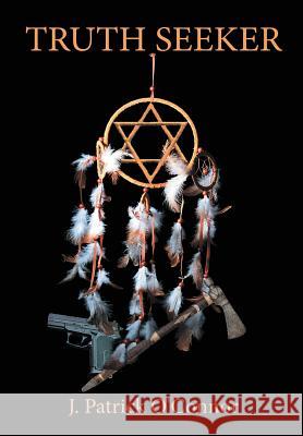 Truth Seeker J Patrick O'Connor   9781483410364 Lulu Publishing Services - książka