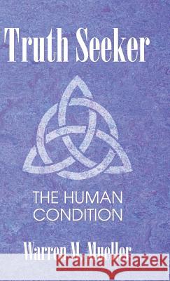 Truth Seeker: The Human Condition Warren M. Mueller 9781973659815 WestBow Press - książka