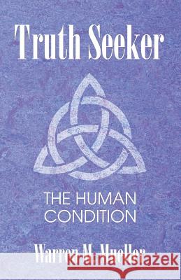 Truth Seeker: The Human Condition Warren M Mueller 9781973659822 WestBow Press - książka