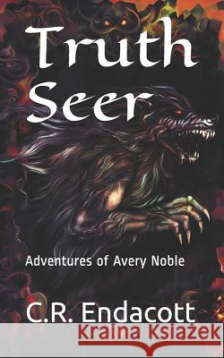 Truth Seer: Adventures of Avery Noble C. R. Endacott 9781076659736 Independently Published - książka