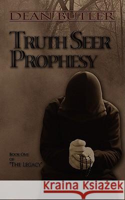 Truth Seer Prophesy: Book One of the Legacy Butler, Dean 9781438919072 Authorhouse - książka
