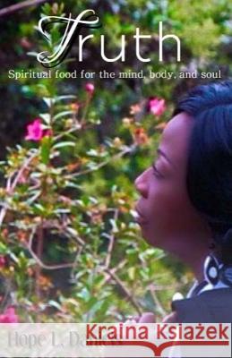 Truth: Spiritual Food For The Mind Body and Soul Daniels, Hope L. 9781545326855 Createspace Independent Publishing Platform - książka