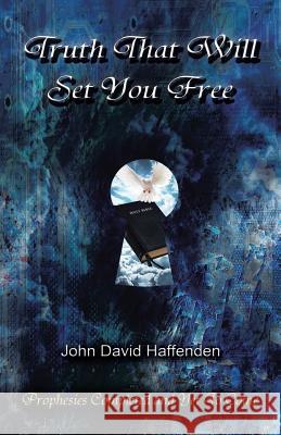 Truth That Will Set You Free: Prophesies Completed and Yet to Come Haffenden, John David 9781490850481 WestBow Press - książka