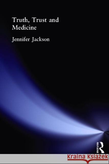 Truth, Trust and Medicine Jennifer Jackson 9780415185486 Routledge - książka